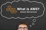 What is AWS and How to Get Started? (Part 1)