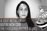 A Day With An Outreach COO — The Exclusive BizzBee Series
