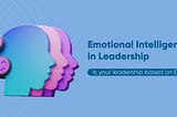 What is Emotional Intelligence in Leadership?