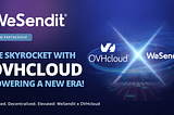 WeSendit Skyrockets with OVHCloud: Powering a New Era of Trusted, Decentralized Storage