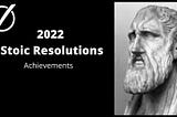 2022 Stoic Resolution Achievements