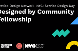 Image depicting the titles and sponsors of this talk:Service Design Network — NYC: Service Design Day Talk. Designed by Community Fellowship. Takeroot Justice. Civic Service Design. NYC Mayor’s Office for Economic Opportunity.