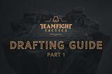 TFT Drafting Guide