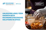 Unlocking Long-term Growth with Nichrome’s Packaging Solutions in Africa