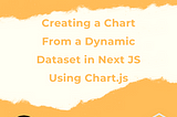 How To Create a Chart From a Dynamic Dataset in Next JS Using Chart.js