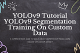 YOLOv9 Tutorial: YOLOv9 Segmentation Training On Custom Data | YOLOv9 Training | YOLOv9 Python