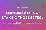HOW TO SEAMLESSLY STAKE $BTSG TO EARN REWARDS
