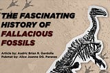 The Fascinating History of Fallacious Fossils
