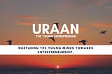 URAAN — The Young Entrepreneur — Mega Project Blog 2