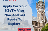 Apply for Your NZeTA Visa Now and Get Ready to Explore!