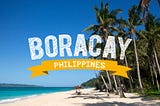 Boracay — Best Island Destination in the World