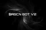 Introducing $ASCN bot V2: A new era of analytics-powered bot trading