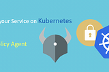 Secure Your Service on Kubernetes With Open Policy Agent