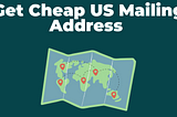 How to get a Cheap US Mailing Address in 2022