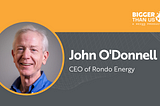 #198 John O’Donnell, CEO of Rondo Energy