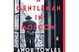 A Gentleman in Moscow — the perfect lockdown read