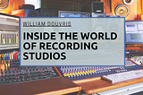 Behind the Boards: Inside the World of Recording Studios | William Douvris | Music & Art