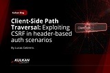 Client-Side Path Traversal: Exploiting CSRF in Header-based auth scenarios