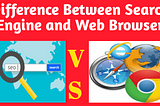 Difference between search engine and web browser