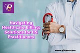 Navigating Healthcare Billing: Solutions for US Practitioners