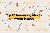 Top 10 Freelance writing websites for article writers 2020: