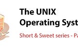 The UNIX Operating System