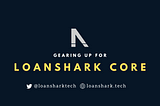 Gearing Up for Loanshark Mainnet