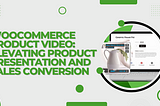 WooCommerce Product Video: Elevating Product Presentation and Sales Conversion