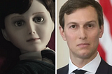 Jared Kushner Greatly Resembles an Evil Doll