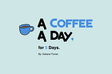 A Coffee a Day, for 5 days — Day 5 with Timothy Li