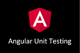 The First Step to Write Angular Unit Test Cases