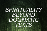 Spirituality Beyond Dogmatic Text (Sample)
