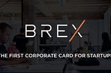 Will Brex Disrupt Your Companies Corporate Cards?