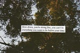 I Thought I Was Afraid Of Failure, But It Turns Out I Was Afraid of How People Would Look at Me If…