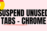 Discard unused chrome tabs