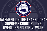 Statement on the Leaked Draft Supreme Court Ruling Overturning Roe V. Wade