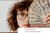 6 Profitable Online Businesses You Can Start Now with Zero Investment