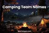 Catchy Camping Team Names