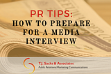 PR Tips: How to Prepare for a Media Interview