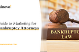Guide to Marketing for Bankruptcy Attorneys