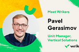 Meet Wrikers: Pavel Gerasimov, Unit Manager, Vertical Solutions
