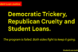 Democratic Trickery, Republican Cruelty and Student Loans.