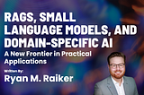RAGs, Small Language Models, and Domain-Specific AI