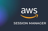 Guide to a Bastion Less World. Let’s SSH and RDP via AWS Session Manager!