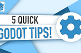 5 Godot tips to boost your workflow! (Godot 4)