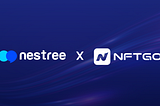 Nestree signs a strategic partnership with NFTGo for Ecosystem expansion and development.