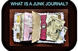 What Is A Junk Journal?