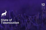 State of Tokenization — December 2023