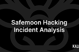 Safemoon Hack Incident Analysis