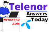 Telenor Quiz Today | Today Telenor Answers Updated